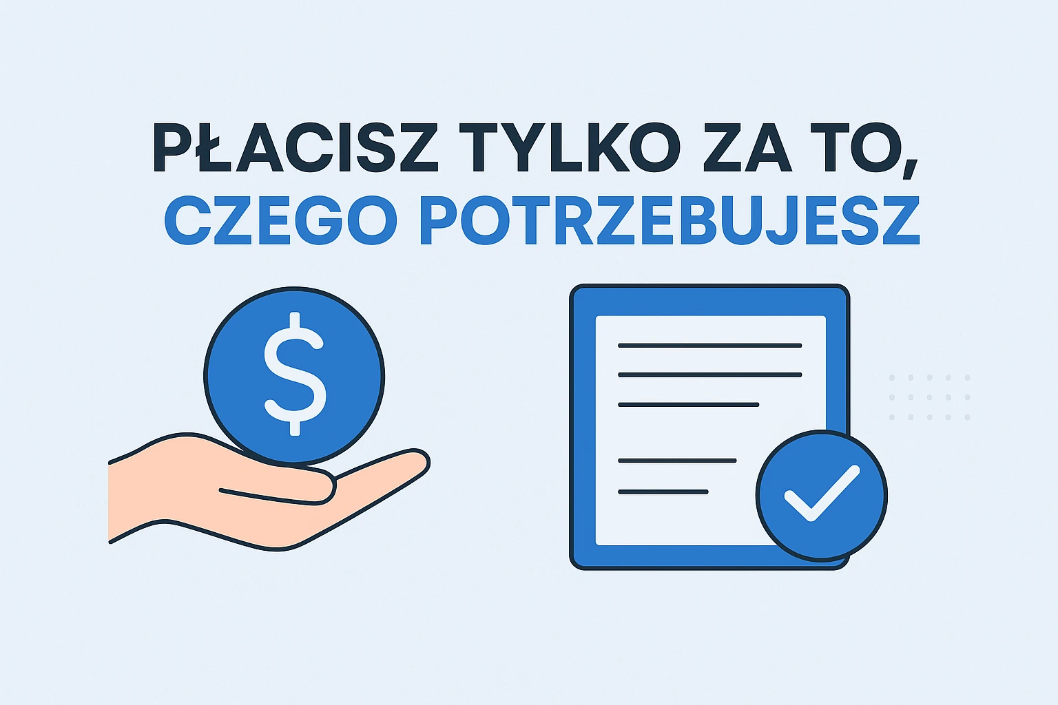 płacisz tylko za to, czego potrzebujesz